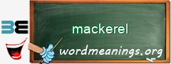 WordMeaning blackboard for mackerel